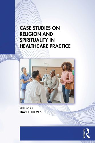 Cover image for Case Studies on Religion and Spirituality in Healthcare Practice