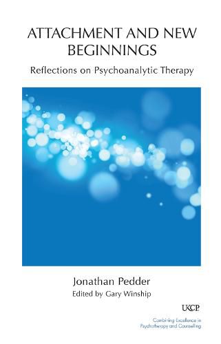 Cover image for Attachment and New Beginnings: Reflections on Psychoanalytic Therapy