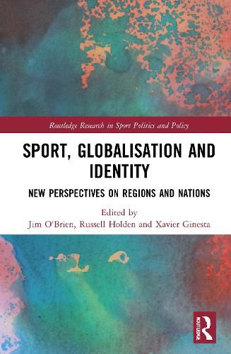 Sport, Globalisation and Identity: New Perspectives on Regions and Nations