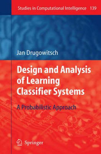 Cover image for Design and Analysis of Learning Classifier Systems: A Probabilistic Approach