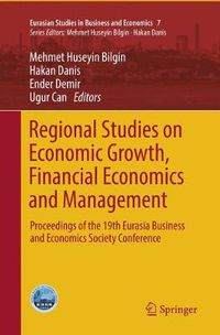 Cover image for Regional Studies on Economic Growth, Financial Economics and Management: Proceedings of the 19th Eurasia Business and Economics Society Conference