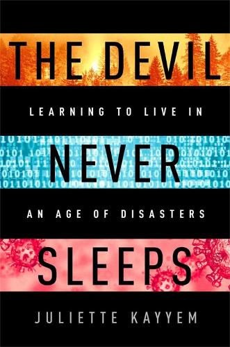 Cover image for The Devil Never Sleeps: Learning to Live in an Age of Disasters