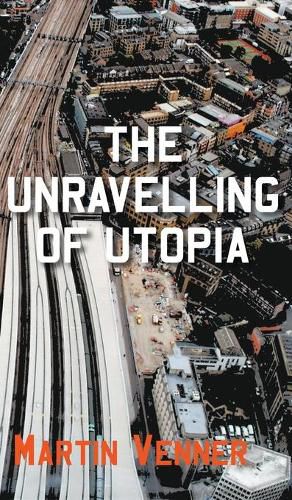 Cover image for The Unravelling of Utopia