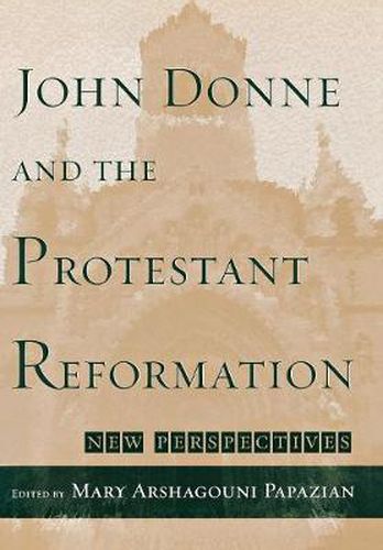 Cover image for John Donne and the Protestant Reformation: New Perspectives