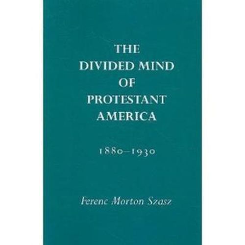 Cover image for The Divided Mind of Protestant America, 1880-1930