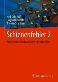 Cover image for Schienenfehler 2: Bruchmechanik rissartiger Schienenfehler