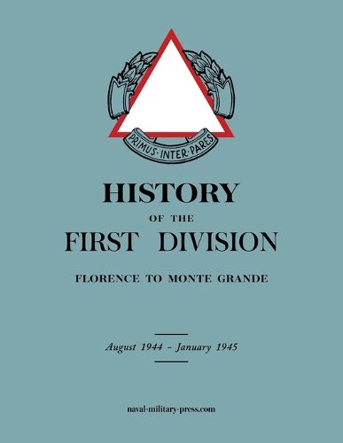 Cover image for HISTORY OF THE FIRST DIVISION Florence to Monte Grande