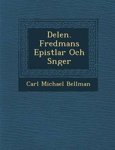 Cover image for Delen. Fredmans Epistlar Och S Nger