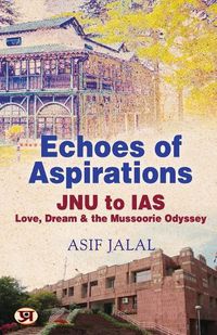 Cover image for Echoes of Aspiration: JNU to IAS - Love, Dreams, and the Mussoorie Odyssey