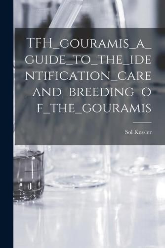 Cover image for TFH_gouramis_a_guide_to_the_identification_care_and_breeding_of_the_gouramis