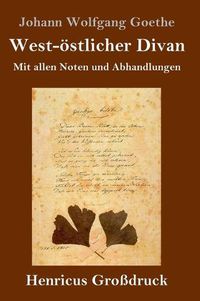 Cover image for West-oestlicher Divan (Grossdruck): Mit allen Noten und Abhandlungen