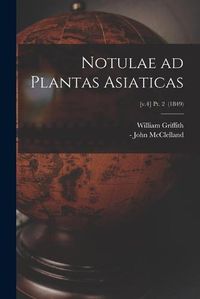 Cover image for Notulae Ad Plantas Asiaticas; [v.4] pt. 2 (1849)