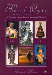 Cover image for State of Opera: An Intimate New History of the State Opera of South Australia 1957-2000