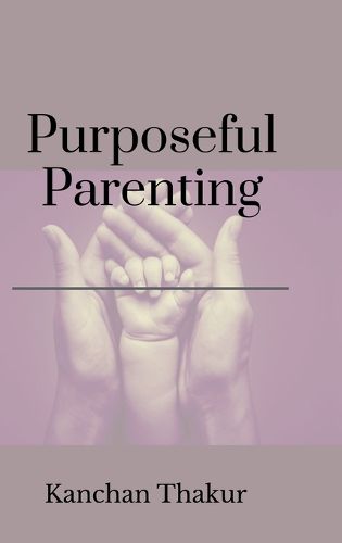 Cover image for Purposeful parenting