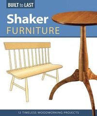 Cover image for Shaker Furniture (Built to Last): 12 Timeless Woodworking Projects