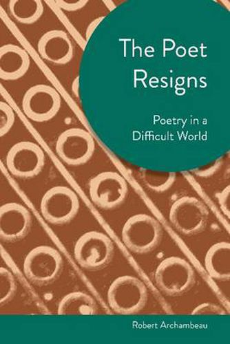 Cover image for Poet Resigns: Poetry in a Difficult World