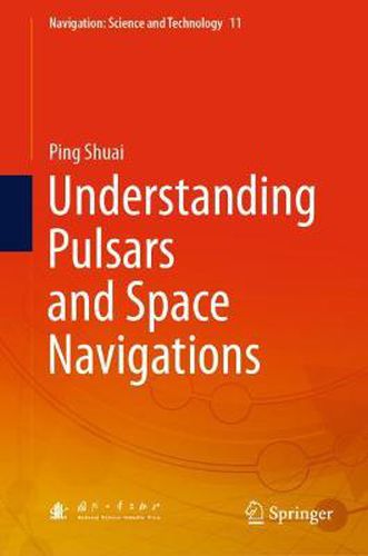 Cover image for Understanding Pulsars and Space Navigations