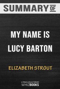 Cover image for Summary of My Name Is Lucy Barton: A Novel by Elizabeth Strout: Trivia/Quiz for Fans