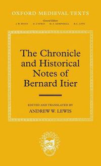Cover image for The Chronicle and Historical Notes of Bernard Itier