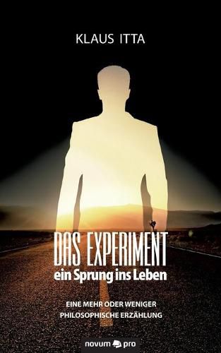 Cover image for Das Experiment - ein Sprung ins Leben: Eine mehr oder weniger philosophische Erzahlung