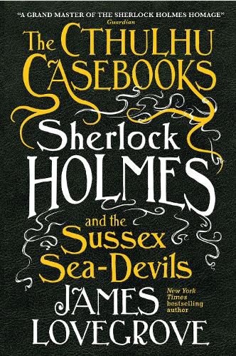 The Cthulhu Casebooks - Sherlock Holmes and the Sussex Sea-Devils