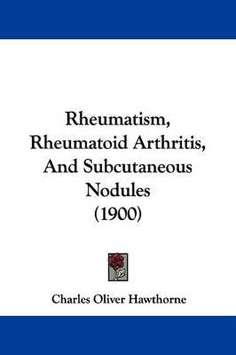 Cover image for Rheumatism, Rheumatoid Arthritis, and Subcutaneous Nodules (1900)