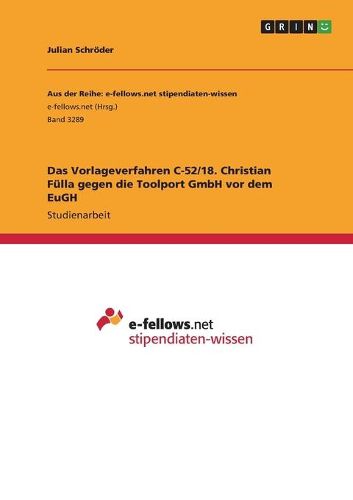 Cover image for Das Vorlageverfahren C-52/18. Christian Fuella gegen die Toolport GmbH vor dem EuGH