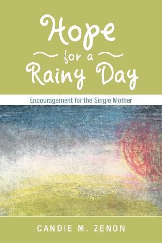 Cover image for Hope for a Rainy Day: Encouragement for the Single Mother