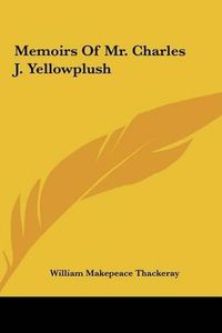 Cover image for Memoirs of Mr. Charles J. Yellowplush