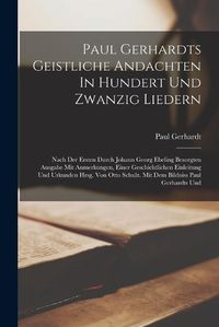 Cover image for Paul Gerhardts Geistliche Andachten In Hundert Und Zwanzig Liedern