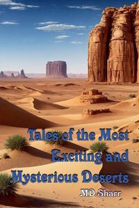 Cover image for Tales of the Most Exciting and Mysterious Deserts