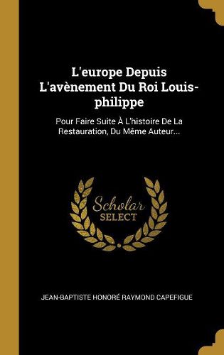Cover image for L'europe Depuis L'avenement Du Roi Louis-philippe