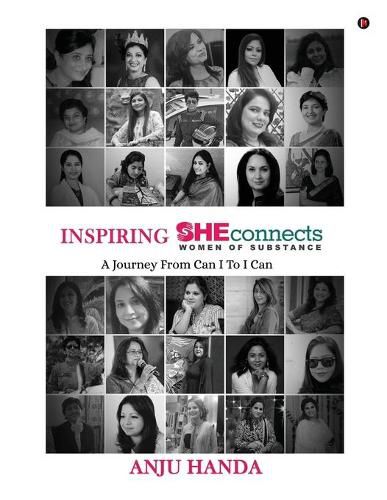 Cover image for INSPIRING SHEconnects: WOMEN OF SUBSTANCE - A Journey From Can I to I Can