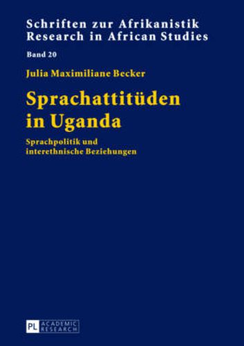 Cover image for Sprachattitueden in Uganda: Sprachpolitik Und Interethnische Beziehungen