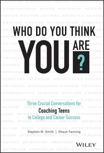 Cover image for Who Do You Think You Are? Three Crucial Conversations for Coaching Teens to College and Career Success