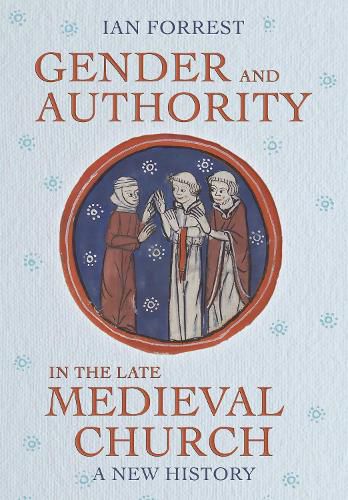 Cover image for Gender and Authority in the Late Medieval Church