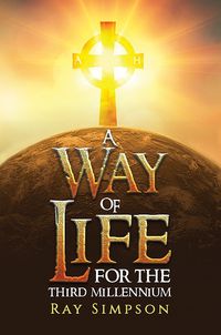 Cover image for A Way of Life: For the Third Millennium