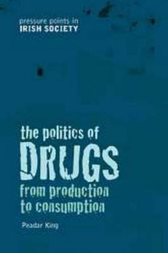 Cover image for The Politics of Drugs: From Production to Consumption