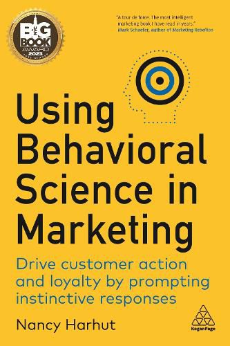 Cover image for Using Behavioral Science in Marketing: Drive Customer Action and Loyalty by Prompting Instinctive Responses