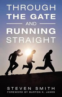 Cover image for Through the Gate and Running Straight