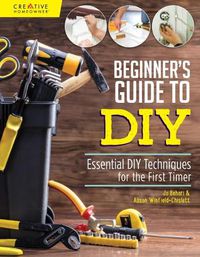 Cover image for Beginner's Guide to DIY: Essential DIY Techniques for the First Timer