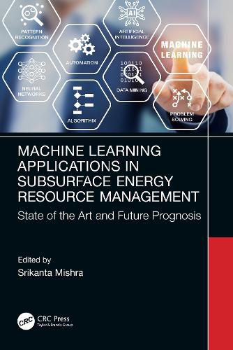 Cover image for Machine Learning Applications in Subsurface Energy Resource Management: State of the Art and Future Prognosis