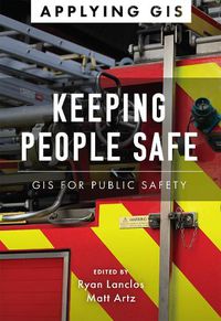 Cover image for Keeping People Safe: GIS for Public Safety