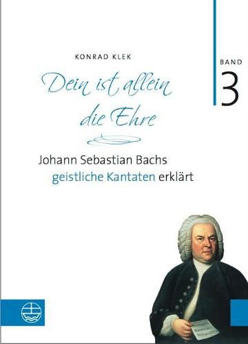 Cover image for Bach-Kantaten / Dein Ist Allein Die Ehre: Johann Sebastian Bachs Geistliche Kantaten Erklart