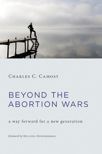 Cover image for Beyond the Abortion Wars: A Way Forward for a New Generation