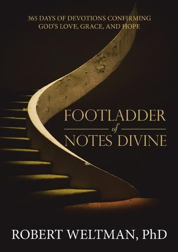 Cover image for Footladder of Notes Divine: 365 Days of Devotions Confirming God's Love, Grace, and Hope