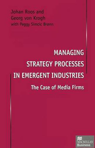 Cover image for Managing Strategy Processes in Emergent Industries: The Case of Media Firms