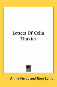 Cover image for Letters of Celia Thaxter