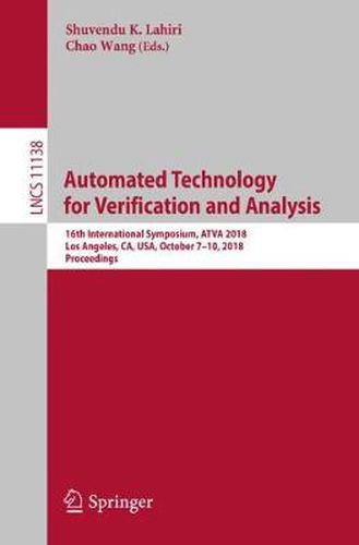 Cover image for Automated Technology for Verification and Analysis: 16th International Symposium, ATVA 2018, Los Angeles, CA, USA, October 7-10, 2018, Proceedings