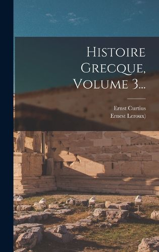 Cover image for Histoire Grecque, Volume 3...